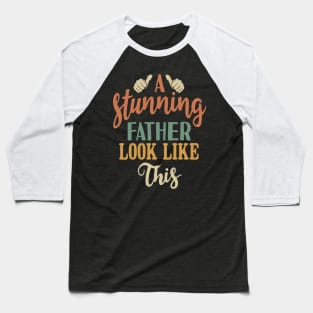 A Stunning Father Looks Like This Baseball T-Shirt